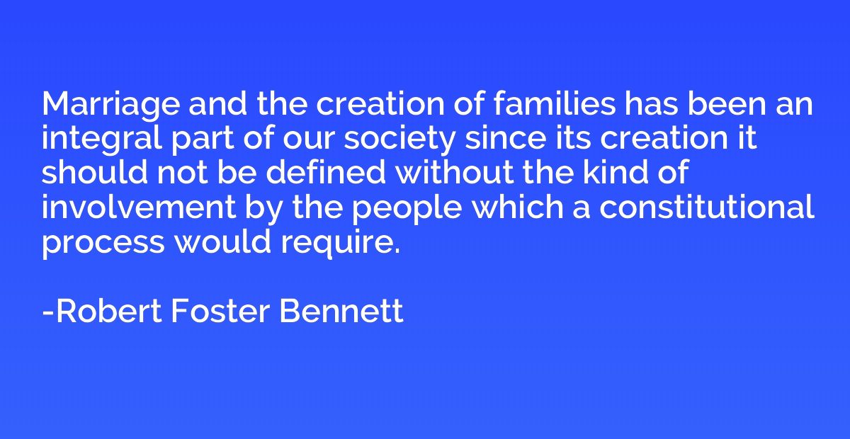 Marriage and the creation of families has been an integral p