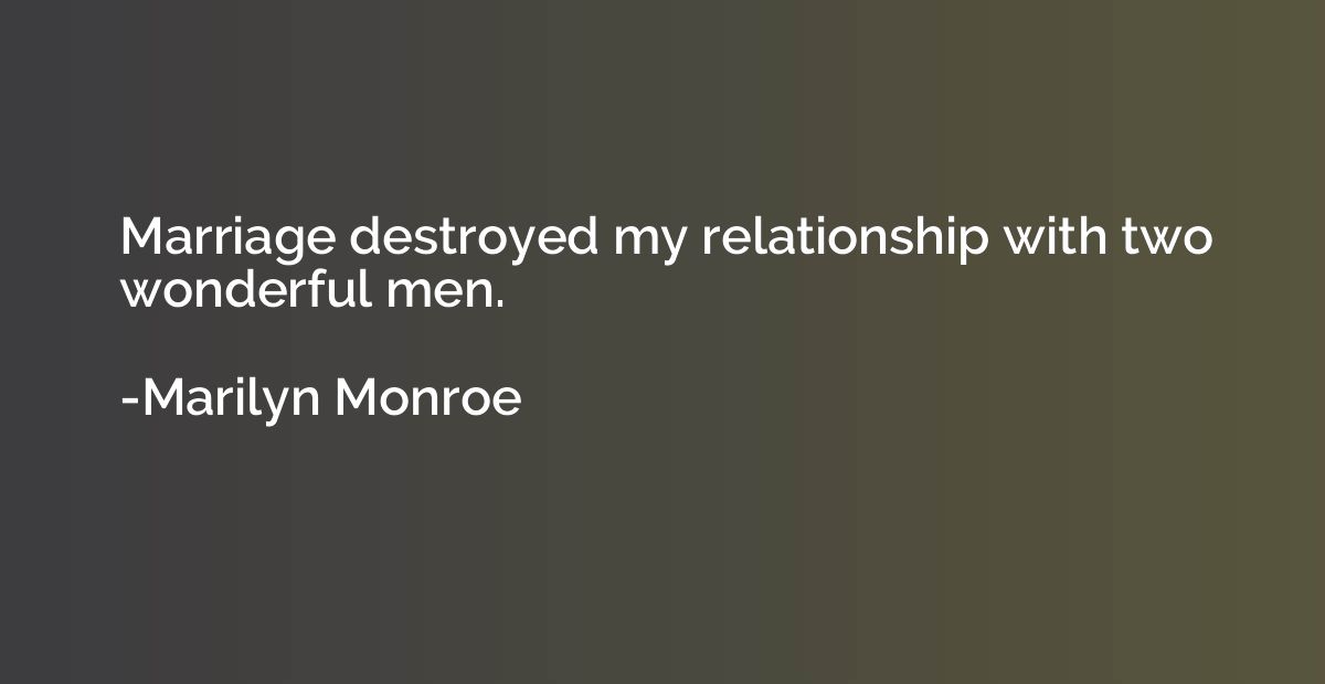 Marriage destroyed my relationship with two wonderful men.
