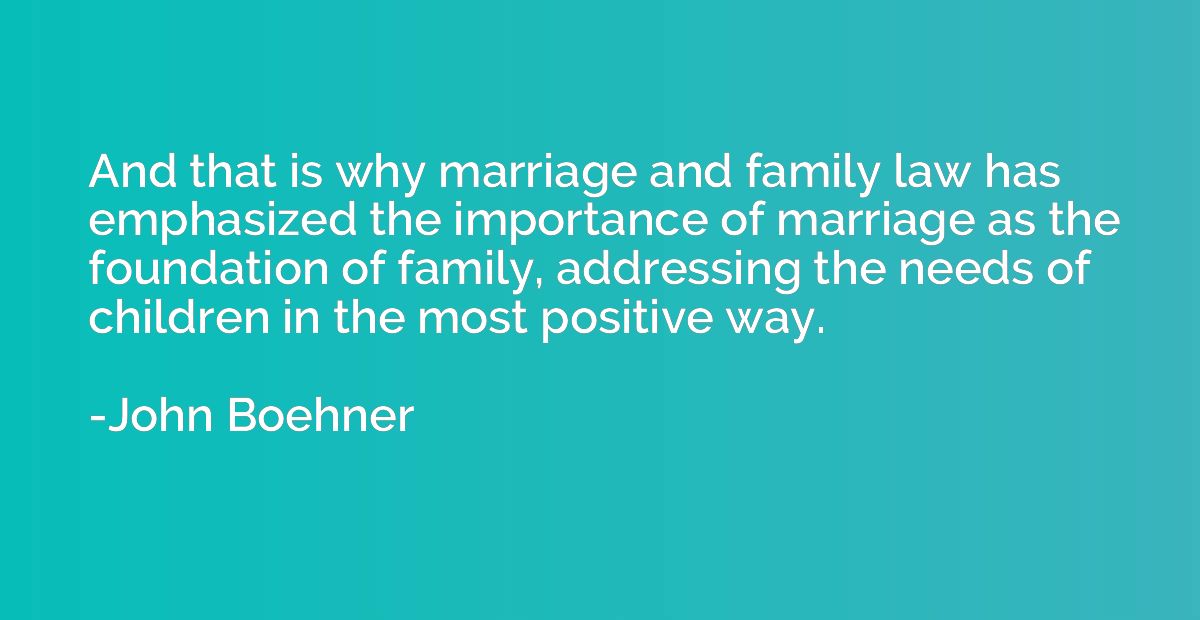And that is why marriage and family law has emphasized the i