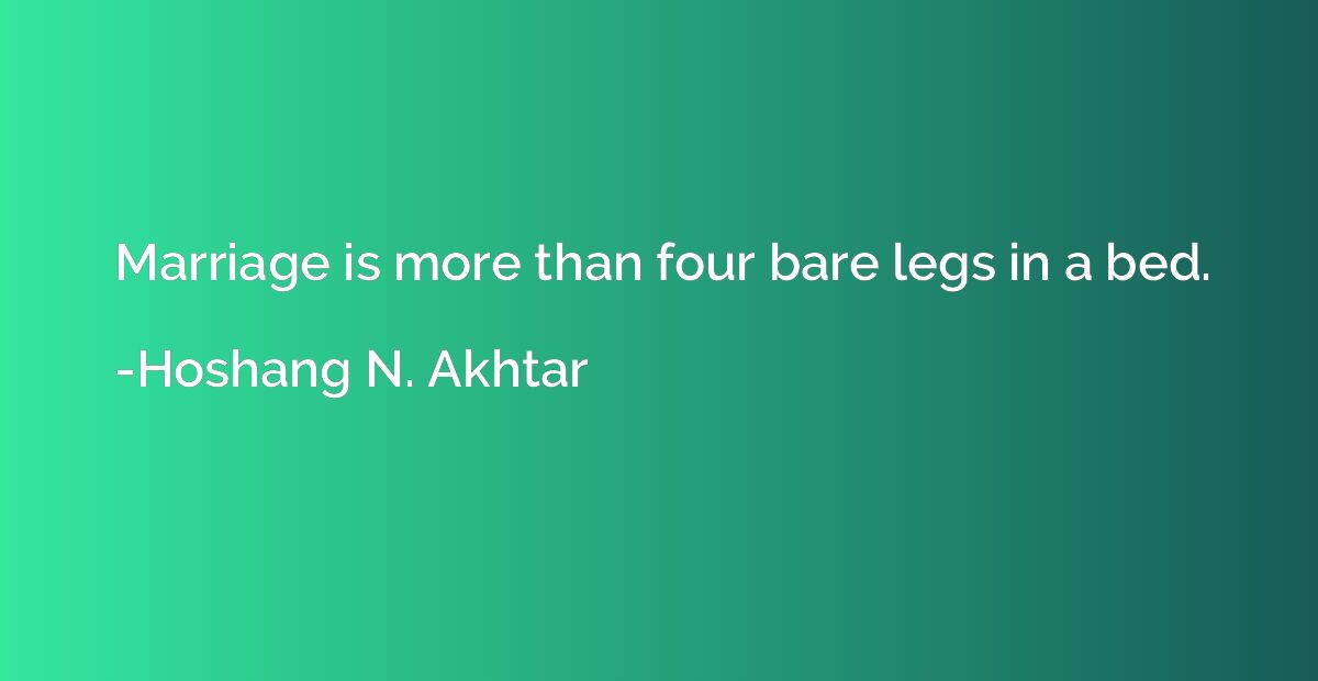 Marriage is more than four bare legs in a bed.