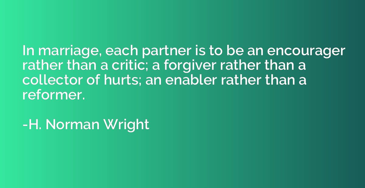 In marriage, each partner is to be an encourager rather than