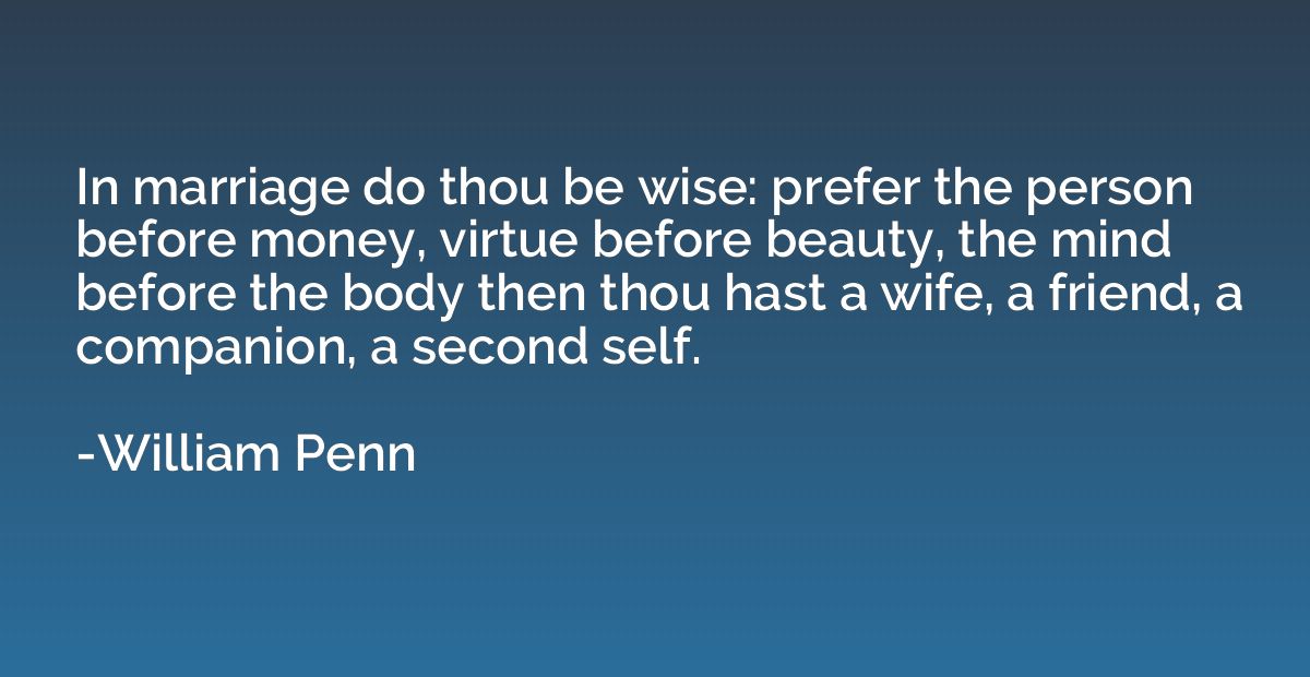 In marriage do thou be wise: prefer the person before money,