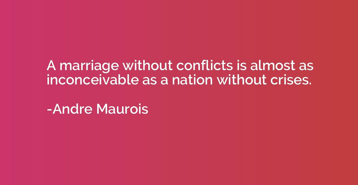 A marriage without conflicts is almost as inconceivable as a