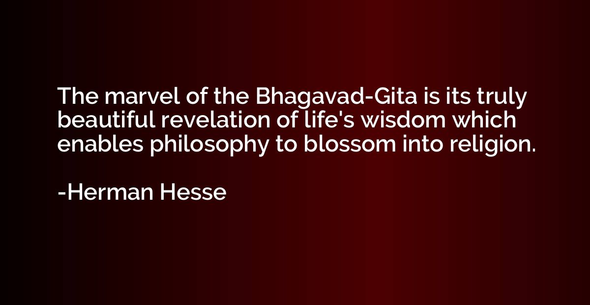 The marvel of the Bhagavad-Gita is its truly beautiful revel