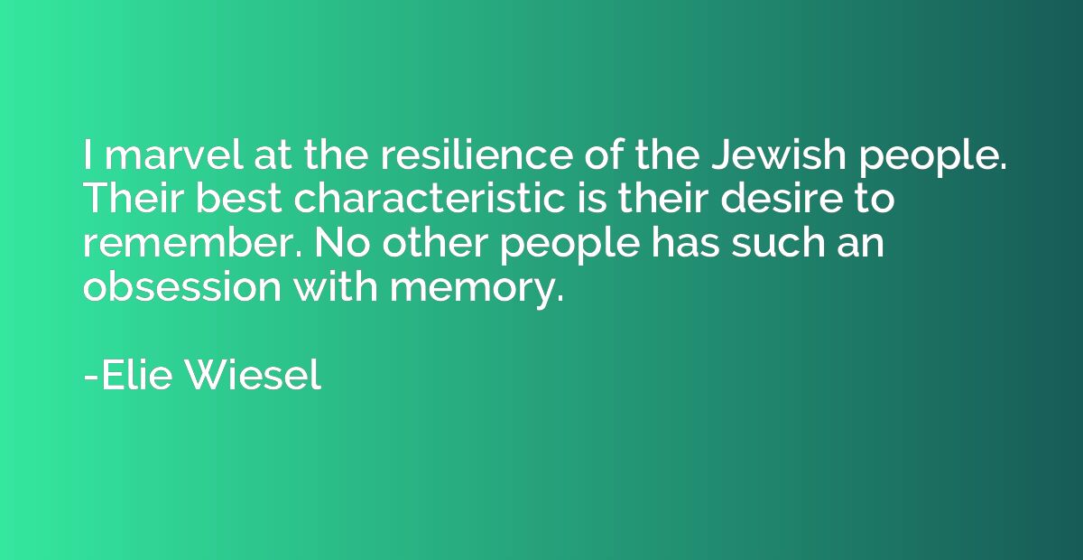 I marvel at the resilience of the Jewish people. Their best 