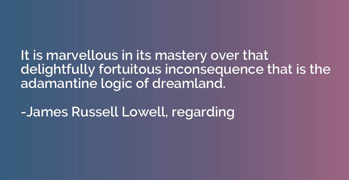 It is marvellous in its mastery over that delightfully fortu