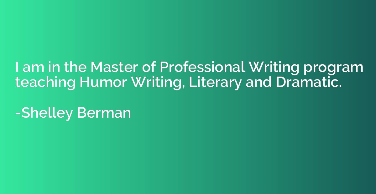 I am in the Master of Professional Writing program teaching 
