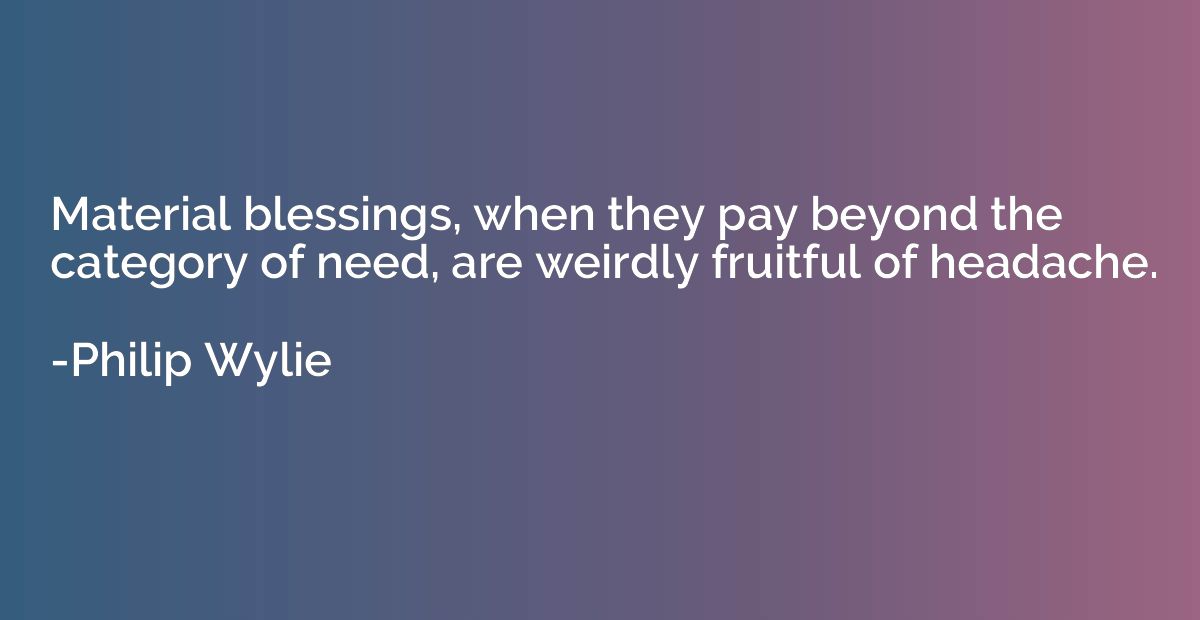 Material blessings, when they pay beyond the category of nee