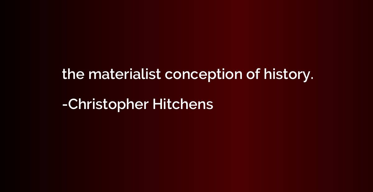 the materialist conception of history.