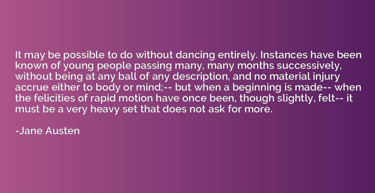 It may be possible to do without dancing entirely. Instances