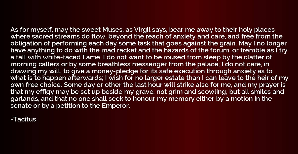 As for myself, may the sweet Muses, as Virgil says, bear me 