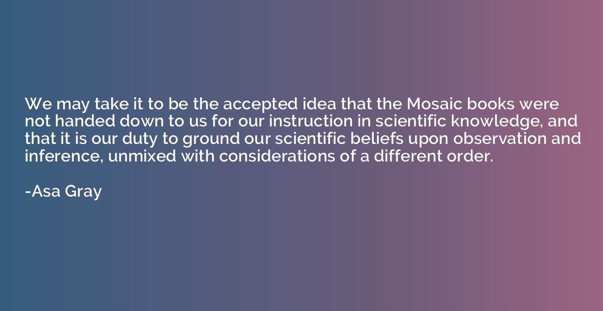 We may take it to be the accepted idea that the Mosaic books