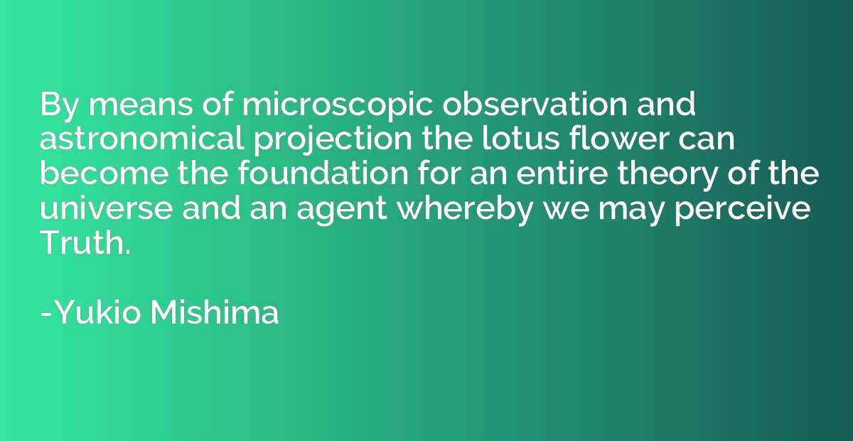 By means of microscopic observation and astronomical project
