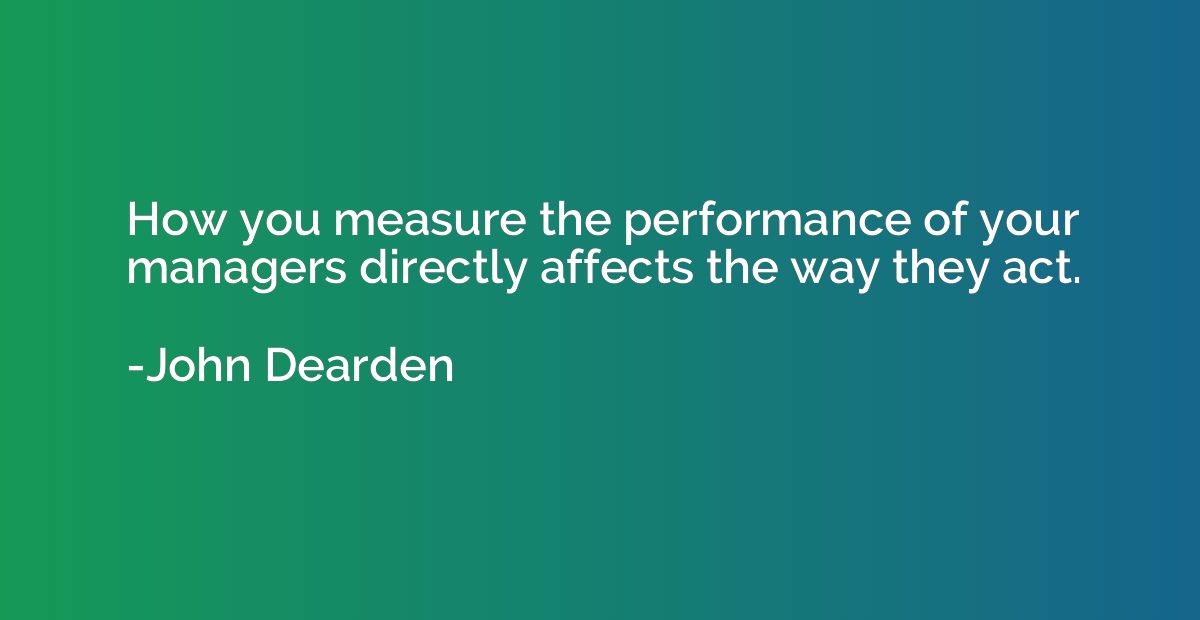 How you measure the performance of your managers directly af