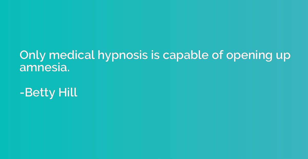 Only medical hypnosis is capable of opening up amnesia.