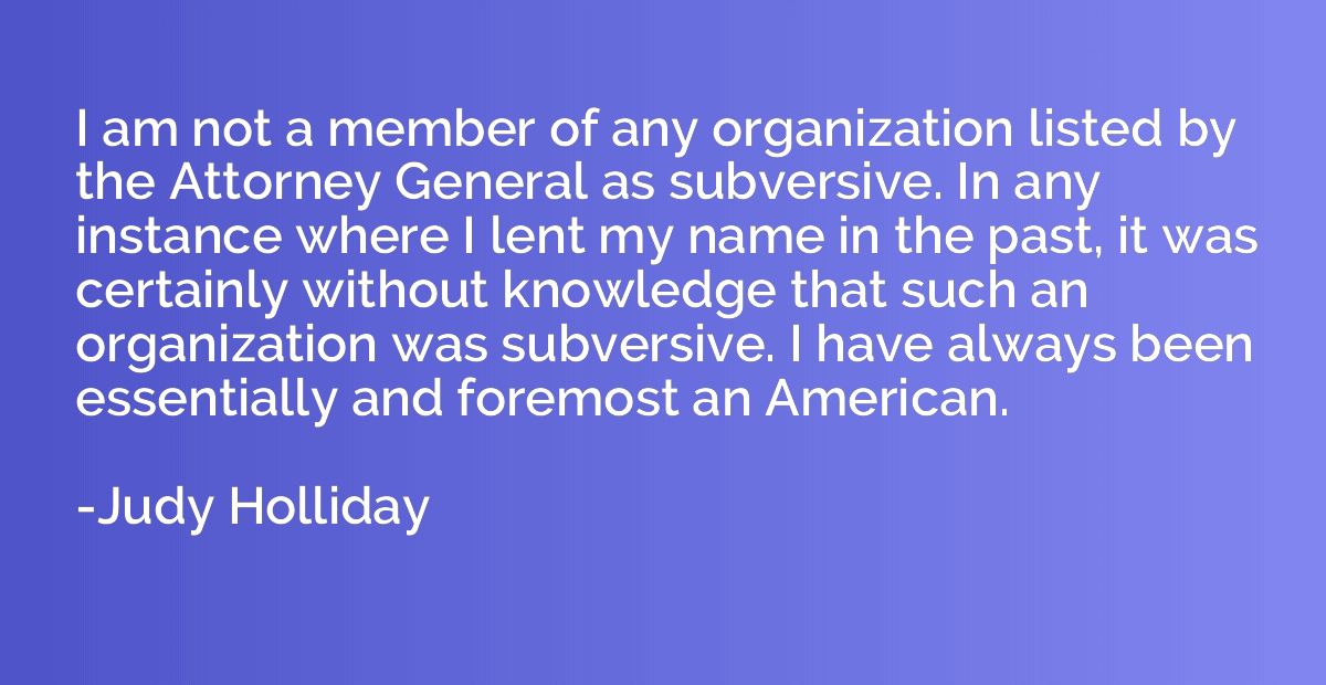 I am not a member of any organization listed by the Attorney