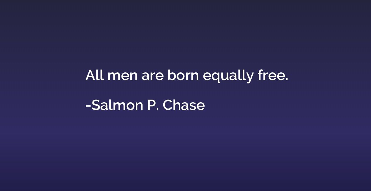 All men are born equally free.