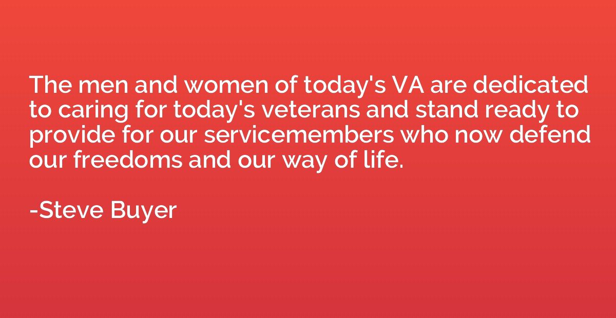 The men and women of today's VA are dedicated to caring for 