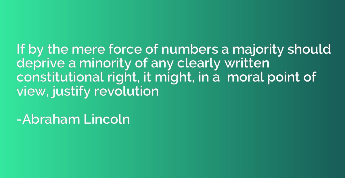 If by the mere force of numbers a majority should deprive a 