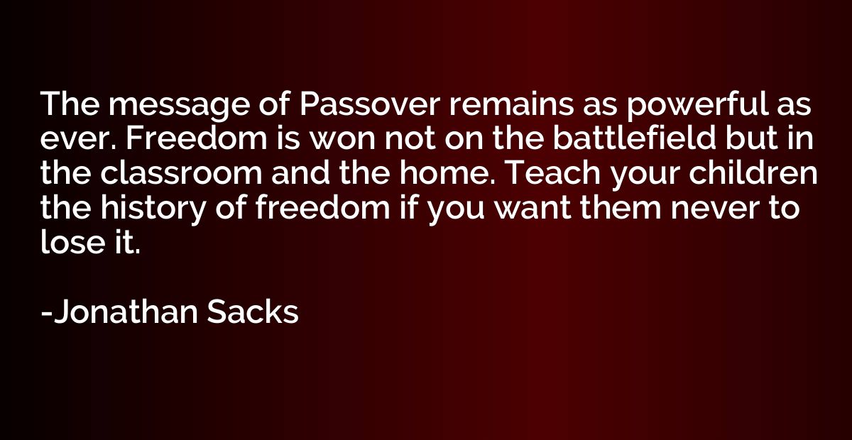 The message of Passover remains as powerful as ever. Freedom