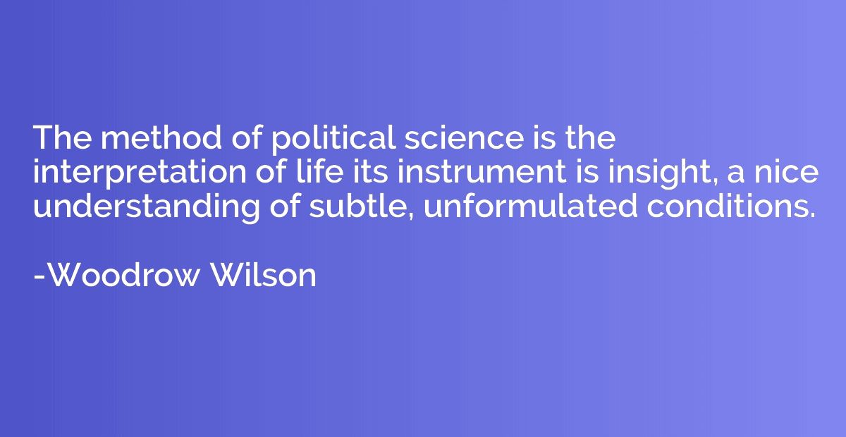 The method of political science is the interpretation of lif