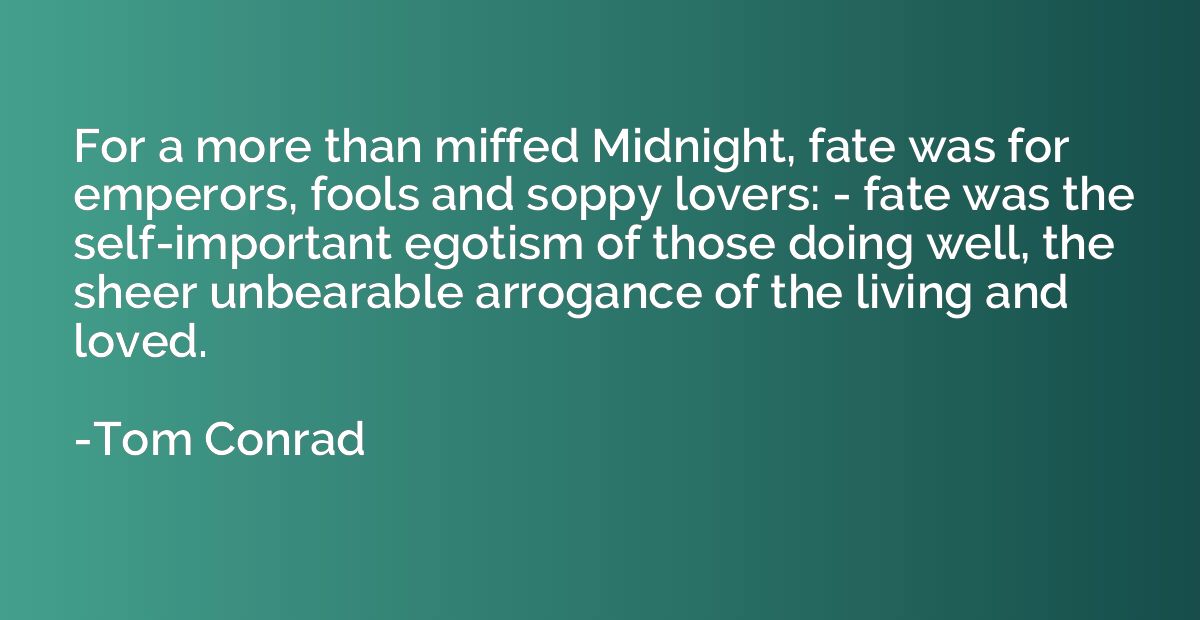 For a more than miffed Midnight, fate was for emperors, fool