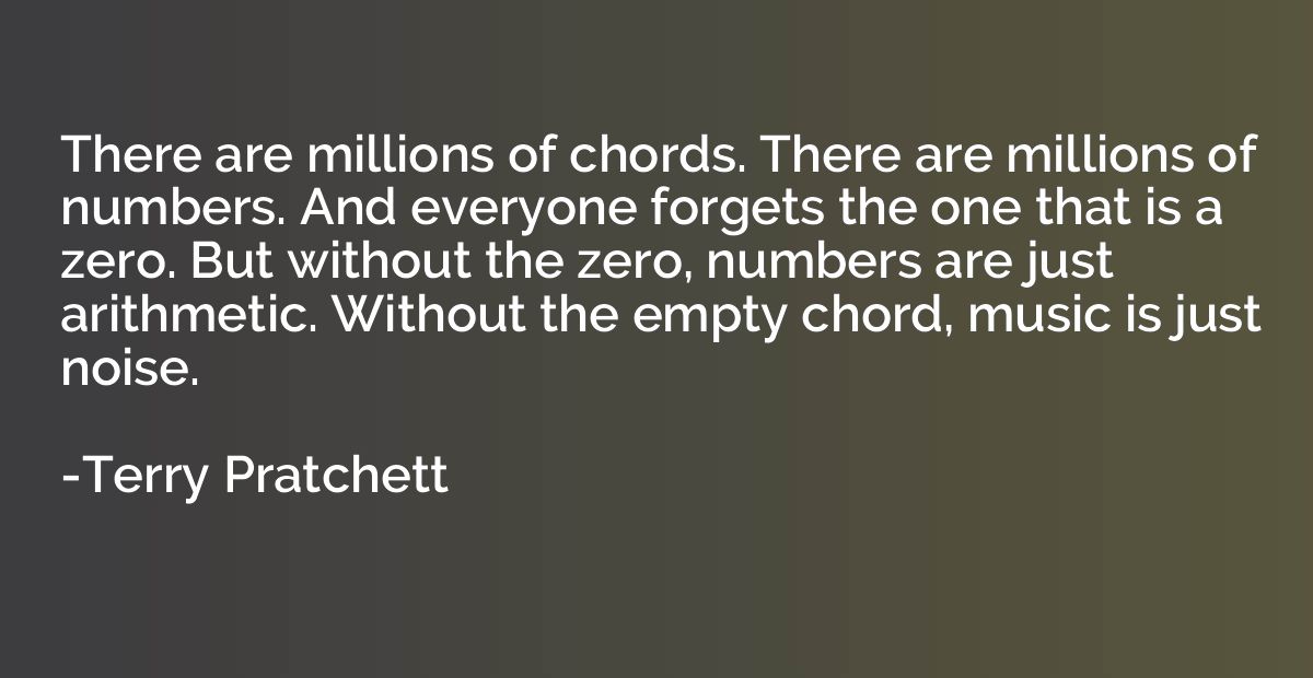 There are millions of chords. There are millions of numbers.