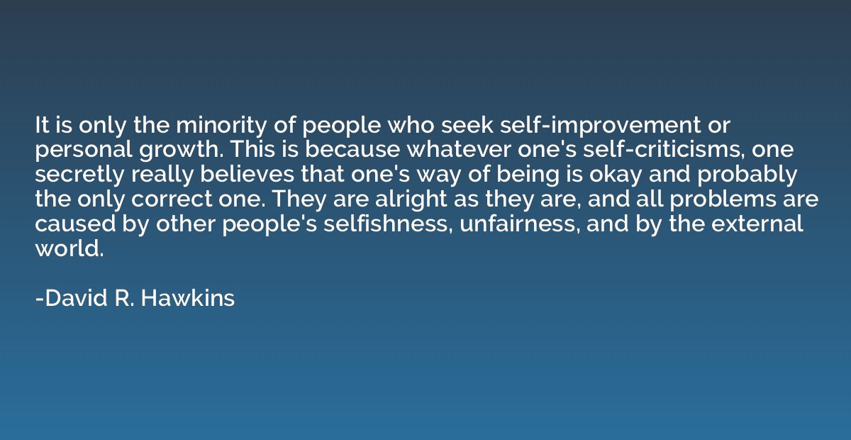 It is only the minority of people who seek self-improvement 