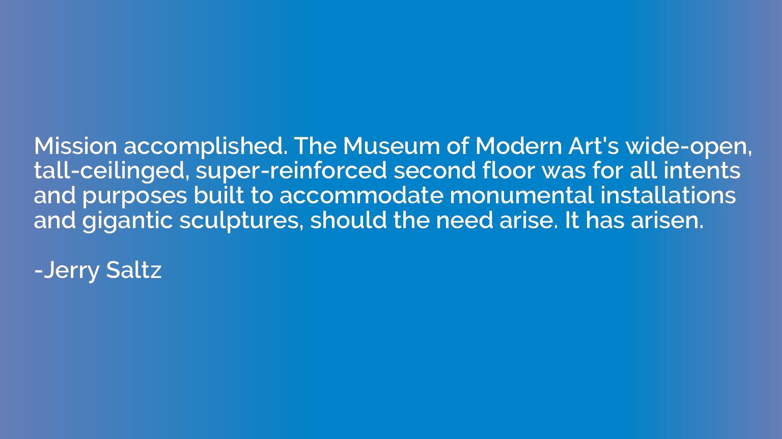 Mission accomplished. The Museum of Modern Art's wide-open, 
