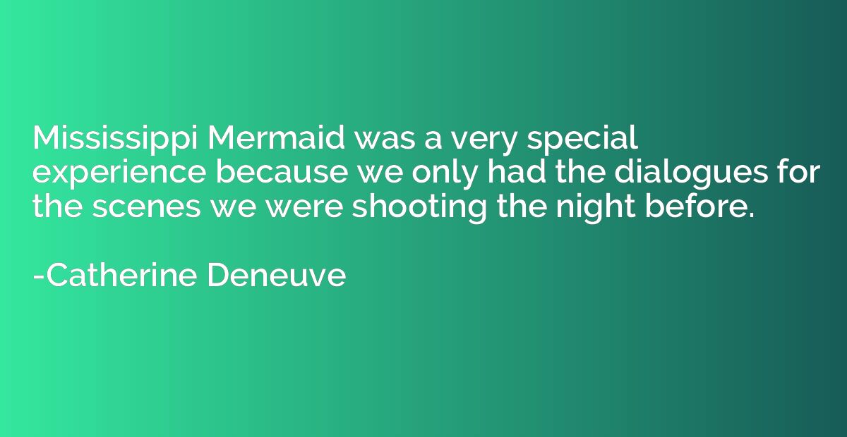 Mississippi Mermaid was a very special experience because we