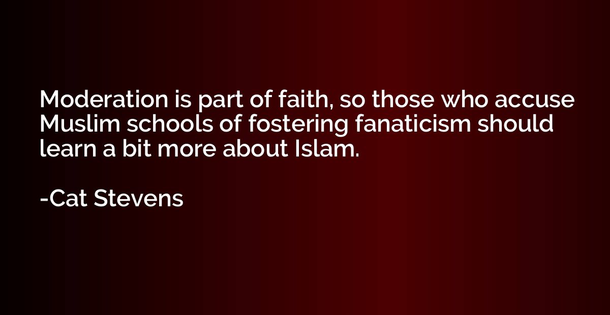 Moderation is part of faith, so those who accuse Muslim scho