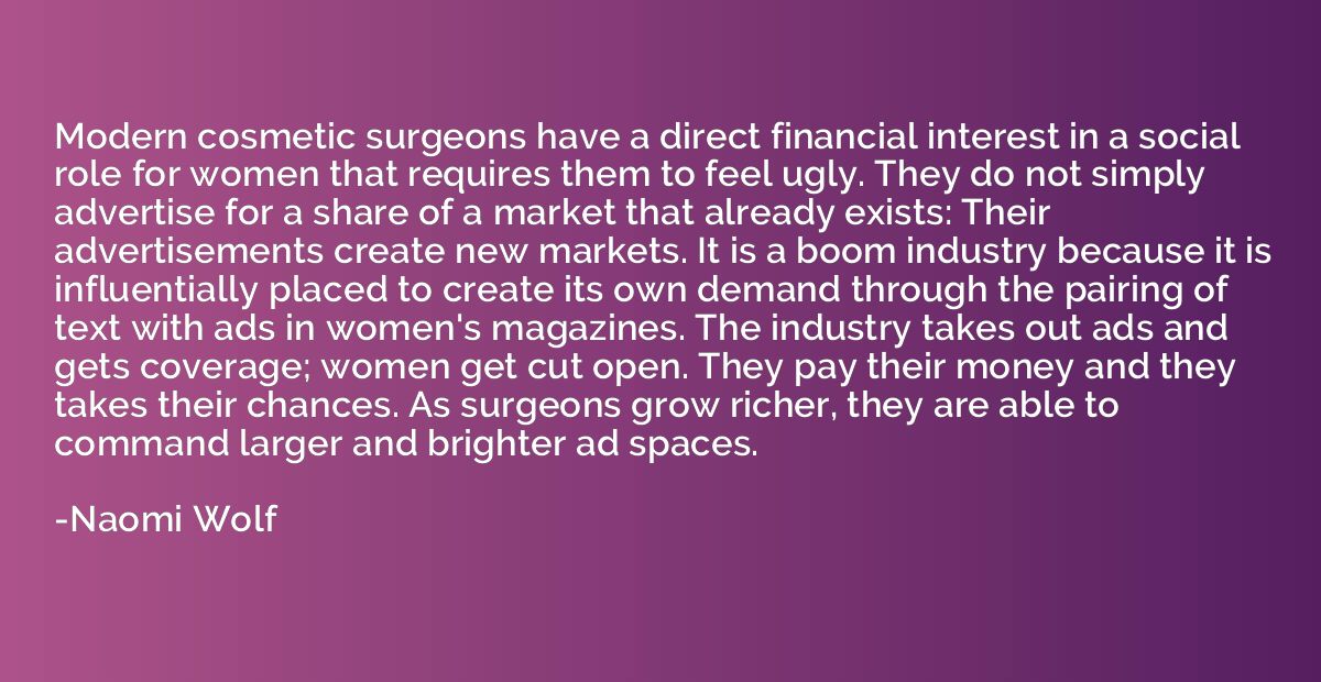 Modern cosmetic surgeons have a direct financial interest in