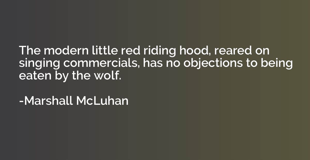 The modern little red riding hood, reared on singing commerc
