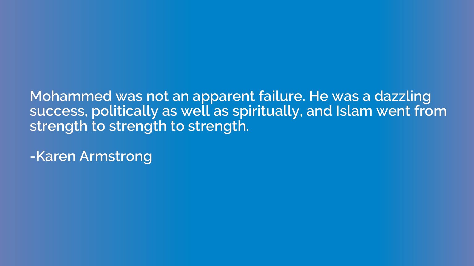 Mohammed was not an apparent failure. He was a dazzling succ