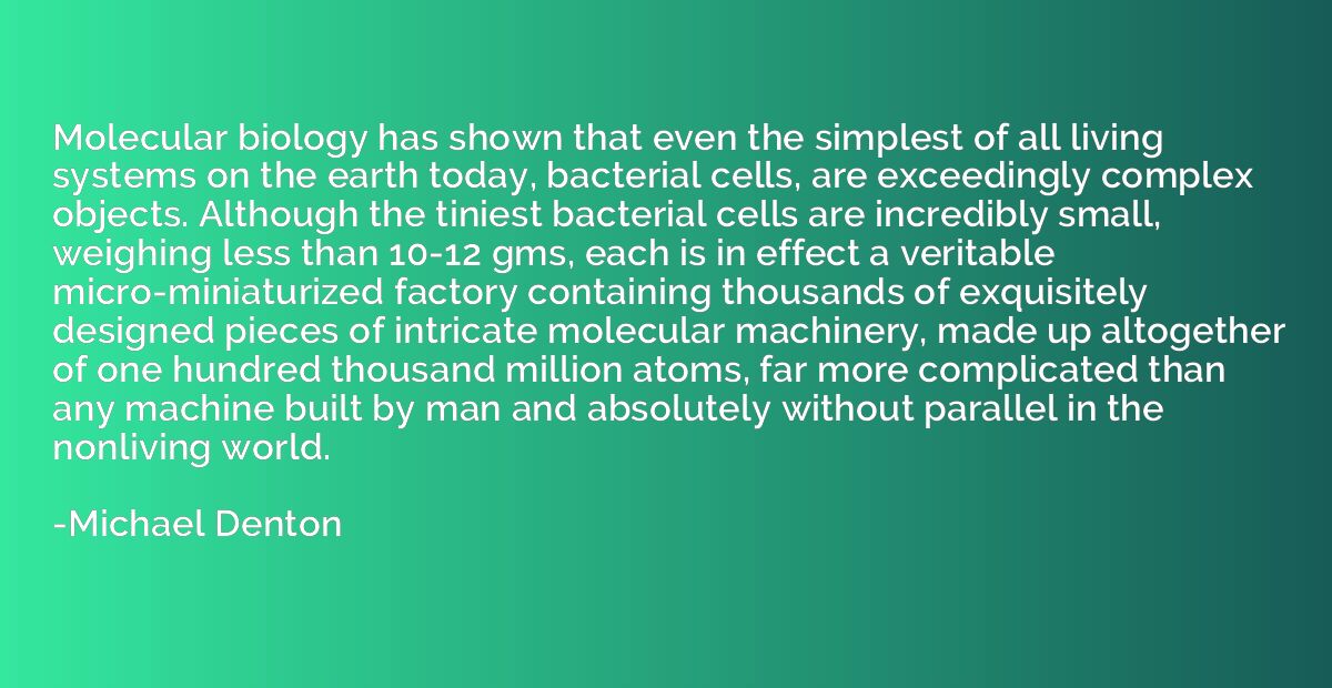 Molecular biology has shown that even the simplest of all li
