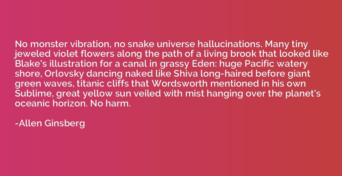 No monster vibration, no snake universe hallucinations. Many