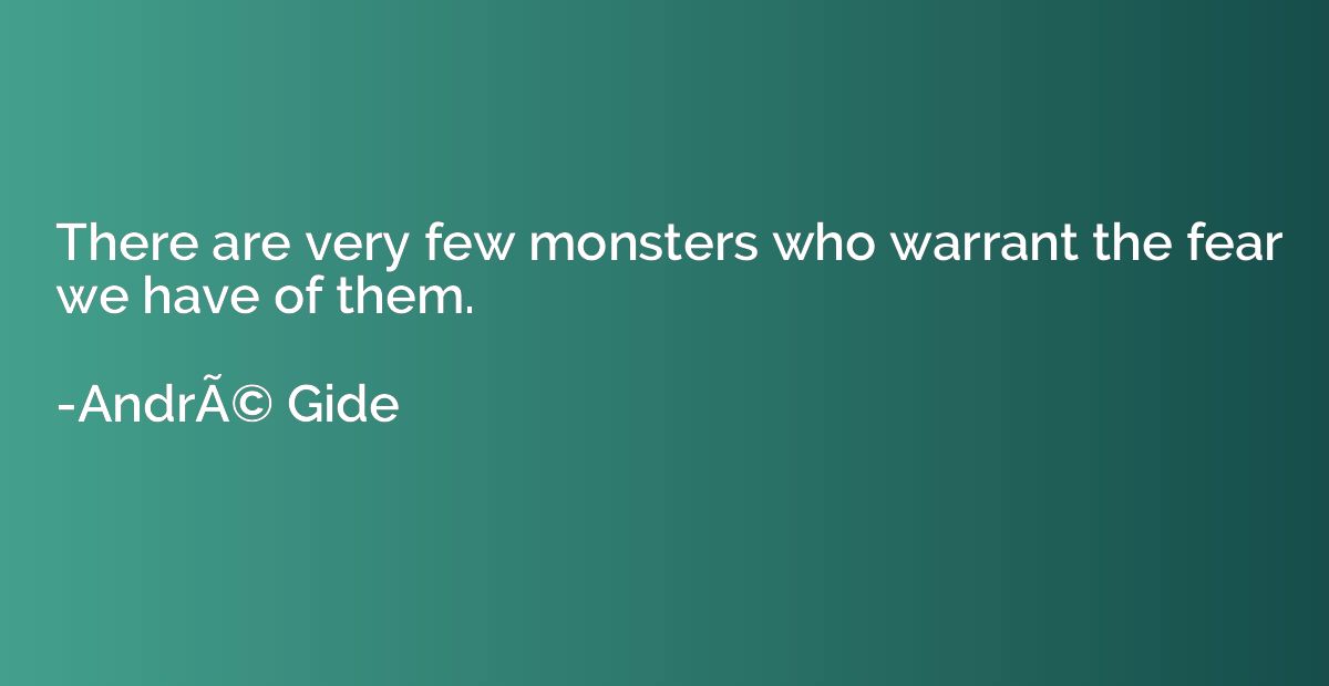 There are very few monsters who warrant the fear we have of 