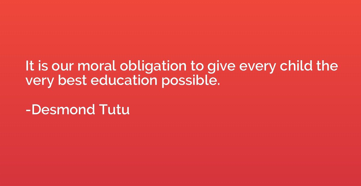 It is our moral obligation to give every child the very best
