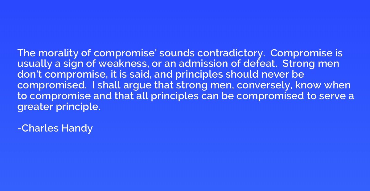 The morality of compromise' sounds contradictory.  Compromis