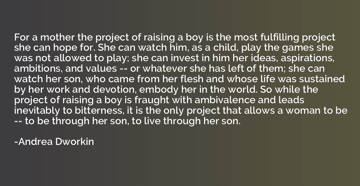 For a mother the project of raising a boy is the most fulfil