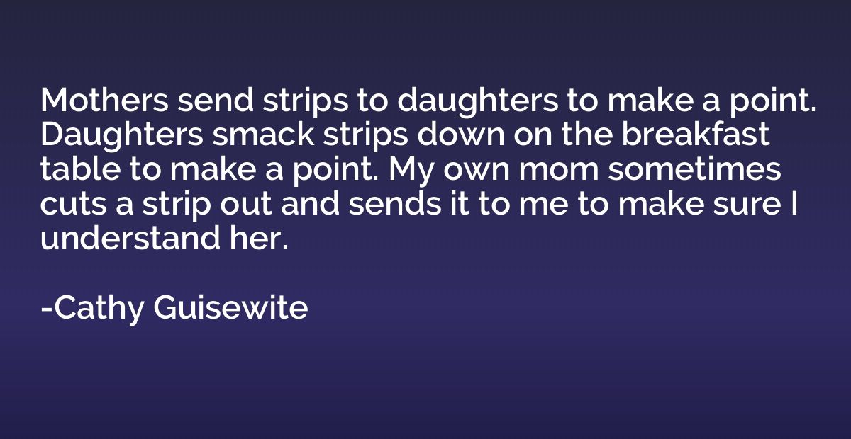 Mothers send strips to daughters to make a point. Daughters 