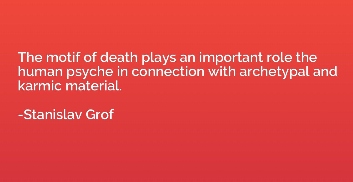 The motif of death plays an important role the human psyche 