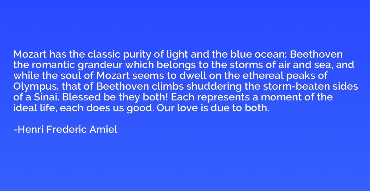 Mozart has the classic purity of light and the blue ocean; B