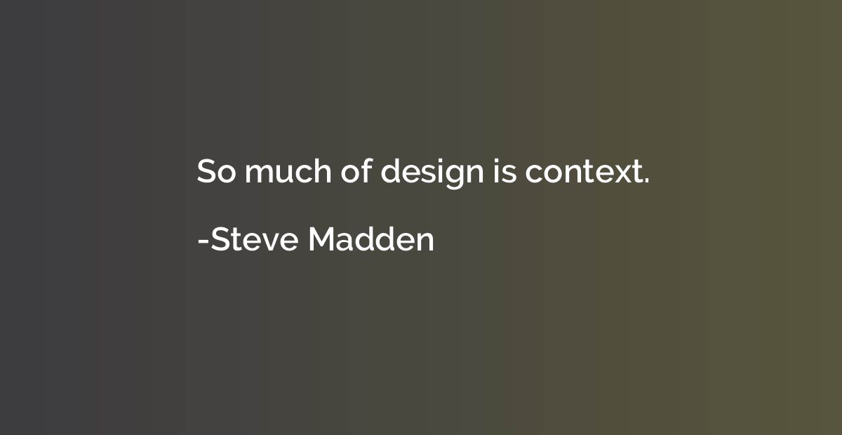So much of design is context.