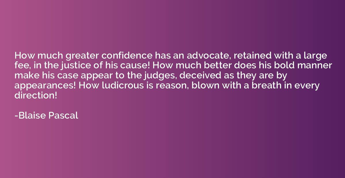 How much greater confidence has an advocate, retained with a