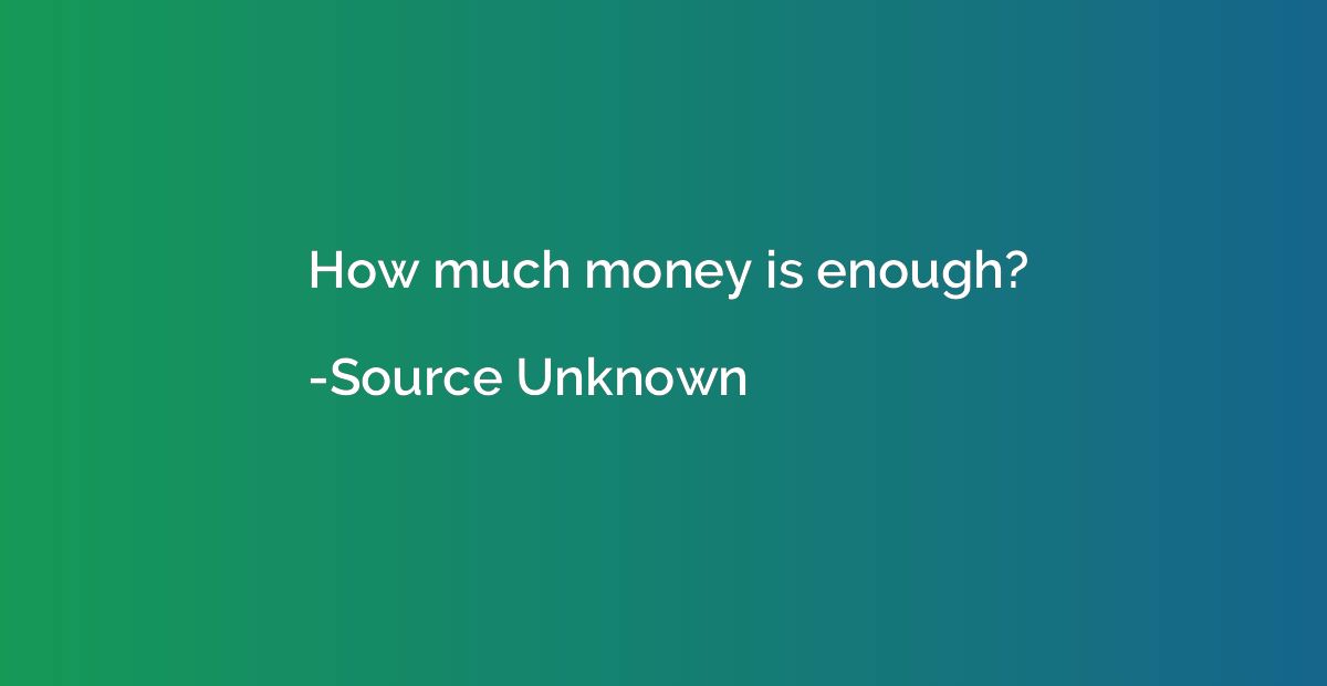 How much money is enough?