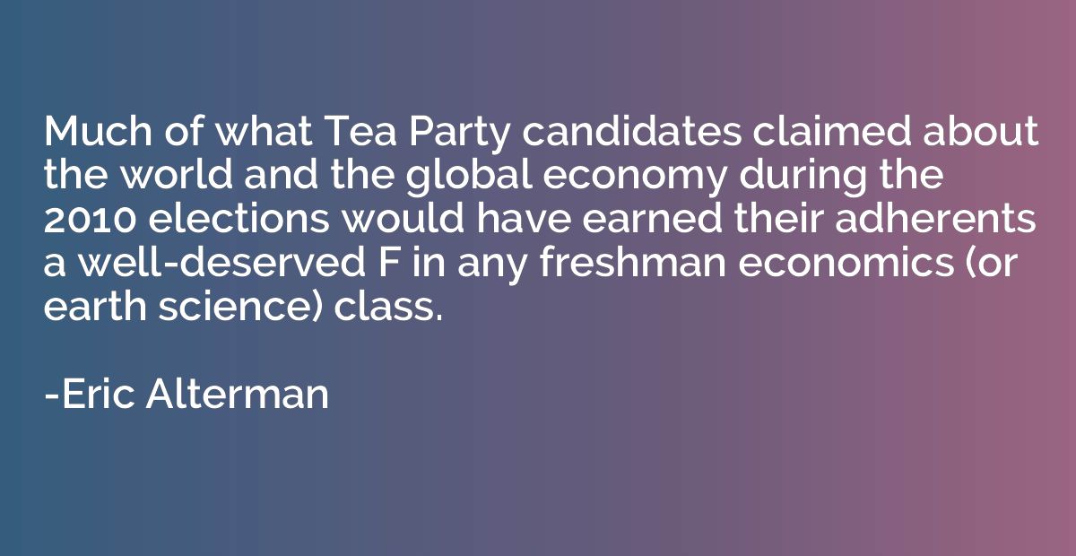 Much of what Tea Party candidates claimed about the world an