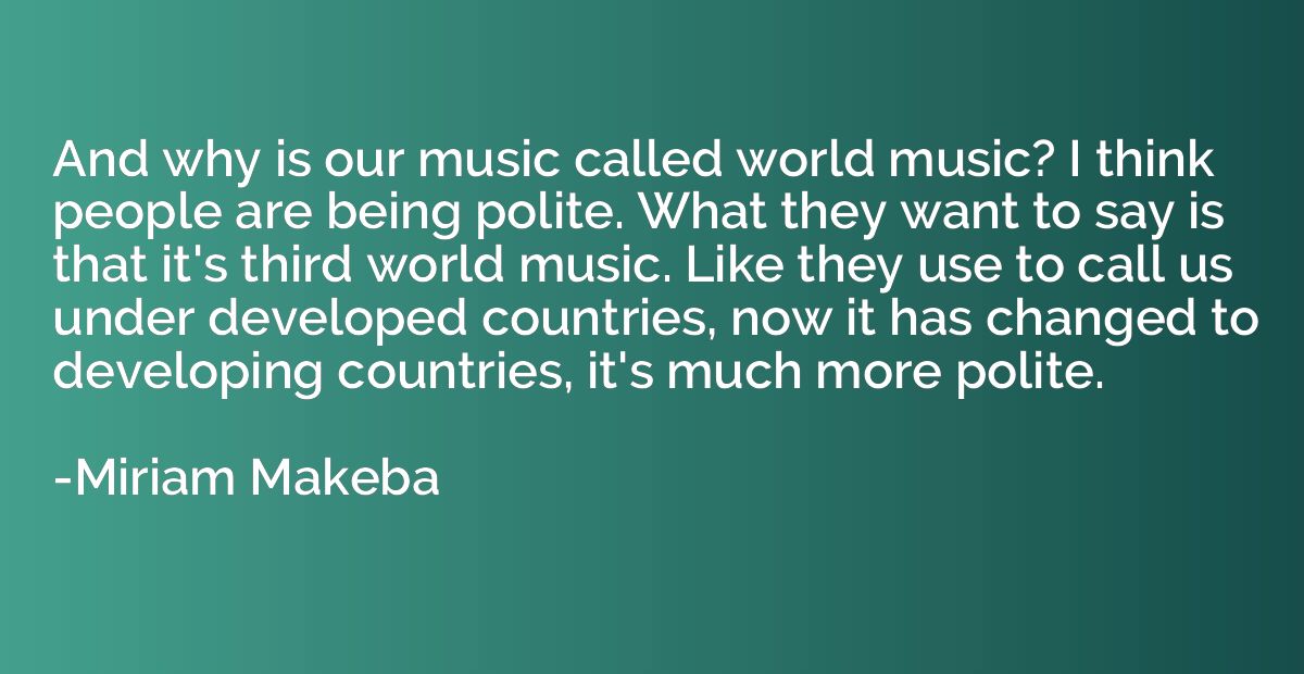 And why is our music called world music? I think people are 
