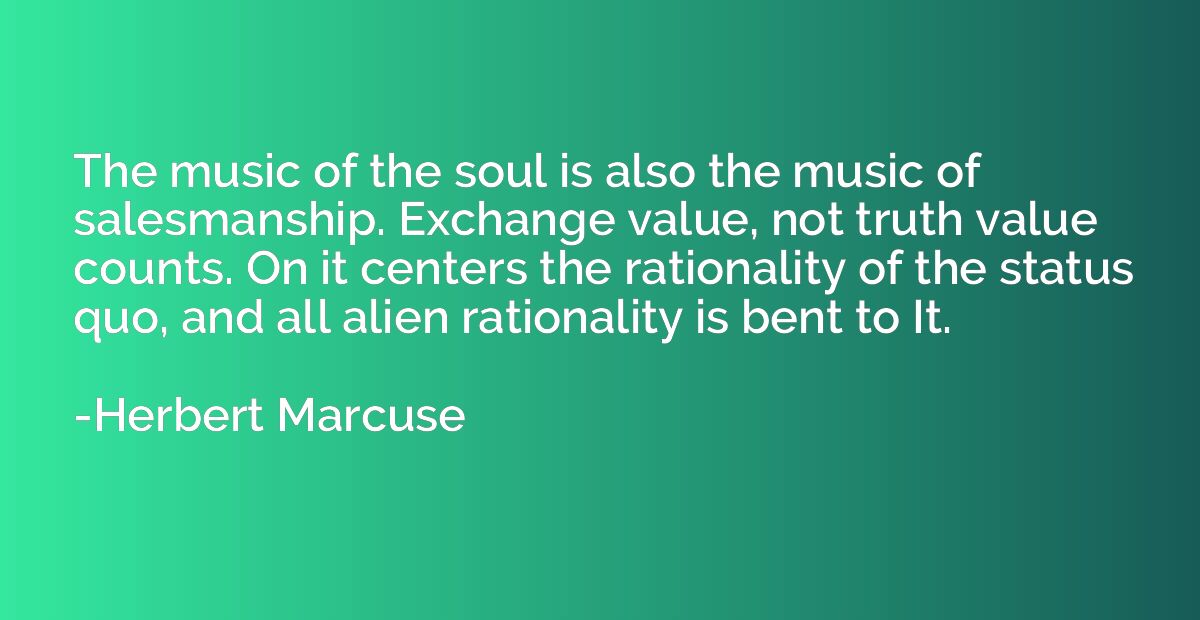 The music of the soul is also the music of salesmanship. Exc