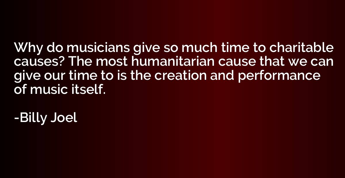 Why do musicians give so much time to charitable causes? The